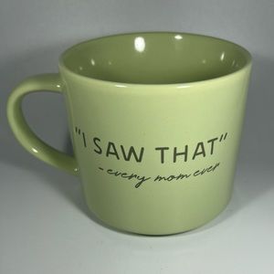 MOM MUG “I saw that” MOTHER’S DAY CUP GREEN NEW